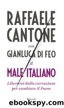 Il male italiano by Raffaele Cantone & Gianluca Di Feo