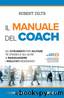 Il manuale del coach. Gli strumenti per aiutare te stesso e gli altri a raggiungere i risultati desiderati by Robert Dilts