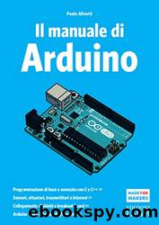 Il manuale di Arduino: Guida completa by Paolo Aliverti