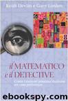 Il matematico e il detective. Come i numeri possono risolvere un caso poliziesco by Keith Devlin & Gary Lorden