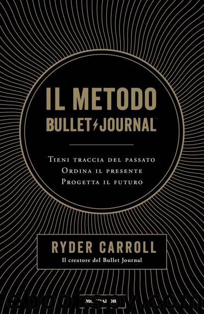 Il metodo Bullet Journal by Ryder Carroll