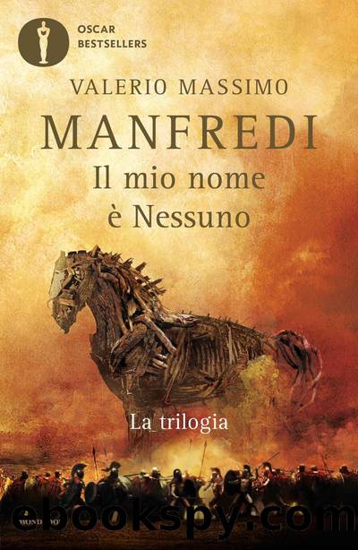 Il mio nome Ã¨ nessuno. La trilogia by Valerio Massimo Manfredi