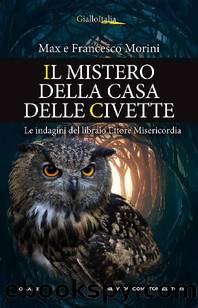 Il mistero della casa delle civette by Francesco Morini & Max Morini