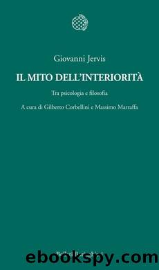 Il mito dell'interioritÃ . Tra psicologia e filosofia (2011) by Giovanni Jervis