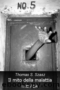 Il mito della malattia mentale by thomas s. szasz