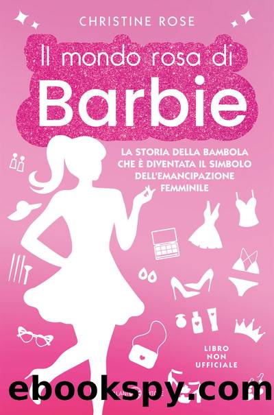 Il mondo rosa di Barbie by Christine Rose