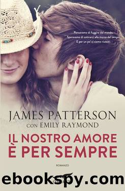 Il nostro amore Ã¨ per sempre by James Patterson & Emily Raymond