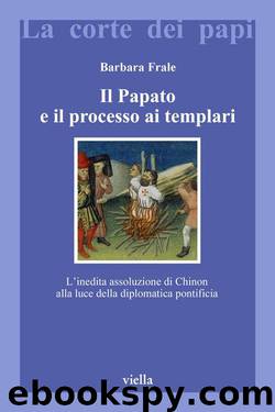 Il papato e il processo ai templari by Barbara Frale