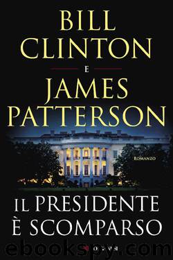 Il presidente è scomparso by Bill Clinton & James Patterson