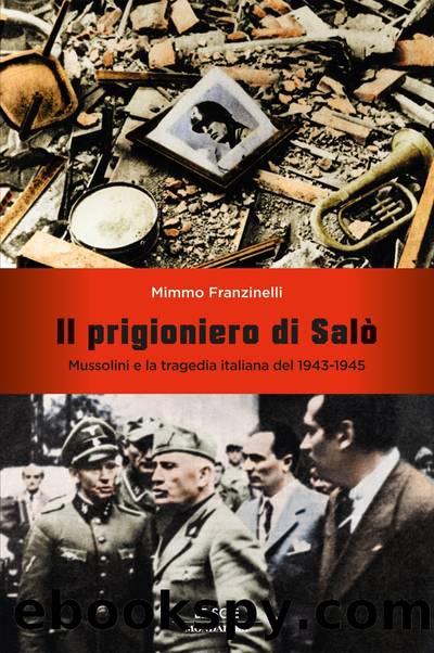 Il prigioniero di SalÃ²: Mussolini e la tragedia italiana del 1943-1945 (Le scie) (Italian Edition) by Mimmo Franzinelli