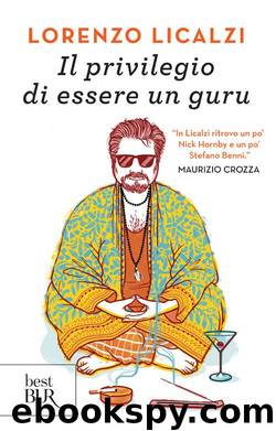 Il privilegio di essere un guru by Lorenzo Licalzi