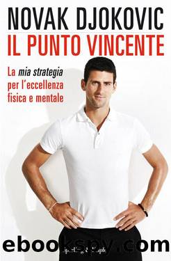 Il punto vincente: La mia strategia per l'eccellenza fisica e mentale (Italian Edition) by Djokovic Novak