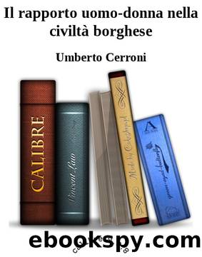 Il rapporto uomo-donna nella civiltÃ  borghese by Umberto Cerroni