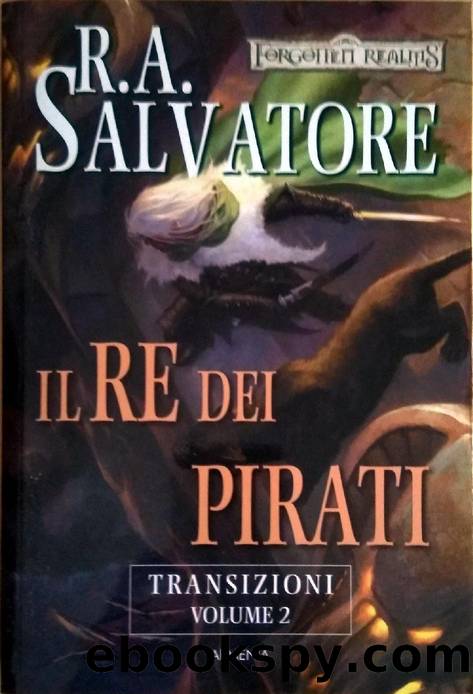 Il re dei pirati. Transizioni. Forgotten Realms by R. A. Salvatore