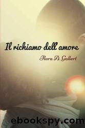 Il richiamo dell'amore (Italian Edition) by Flora A. Gallert