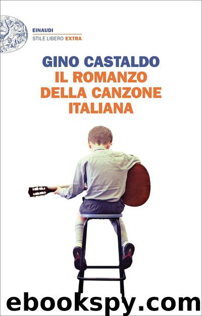 Il romanzo della canzone italiana by Gino Castaldo