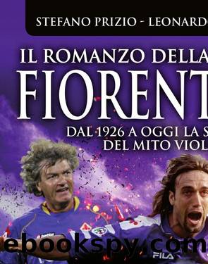 Il romanzo della grande Fiorentina by Stefano Prizio & Leonardo Signoria