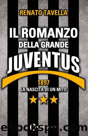 Il romanzo della grande Juventus by Renato Tavella
