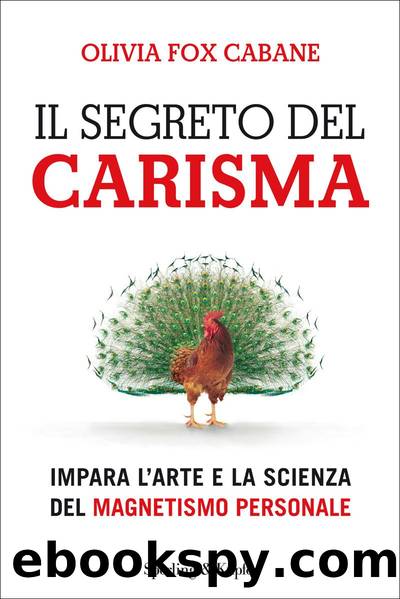 Il segreto del carisma: Impara l'arte e la scienza del magnetismo personale (Italian Edition) by Cabane Olivia Fox