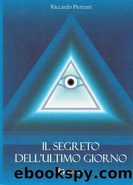 Il segreto dell'ultimo giorno (Italian Edition) by Riccardo Pietrani