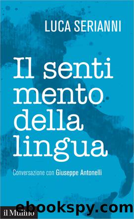 Il sentimento della lingua by Luca Serianni;Giuseppe Antonelli;