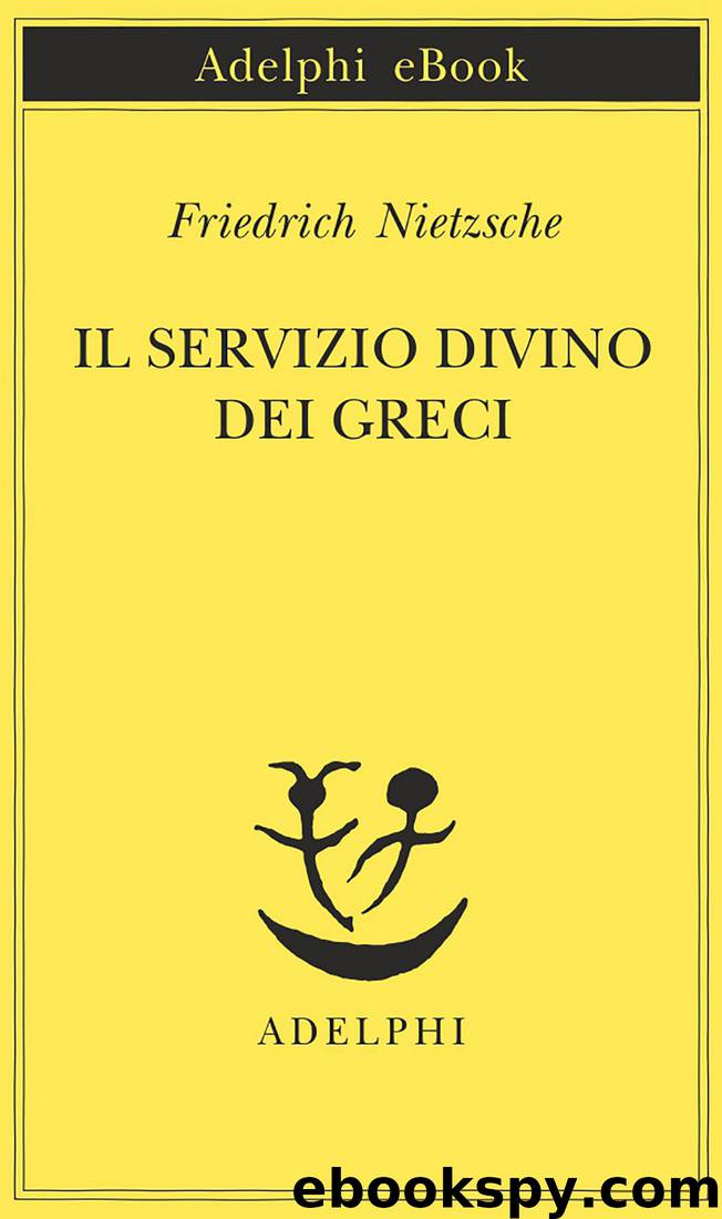 Il servizio divino dei greci (Adelphi) by Friedrich Nietzsche