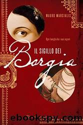 Il sigillo dei Borgia (Italian Edition) by Mauro Marcialis