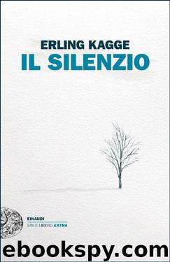 Il silenzio: Uno spazio dell'anima by Erling Kagge