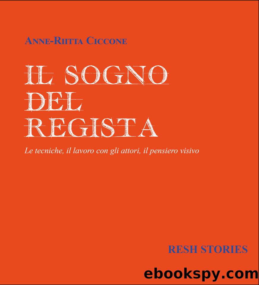Il sogno del regista: Le tecniche, il lavoro con gli attori, il pensiero visivo (Italian Edition) by Ciccone Anne-Riitta