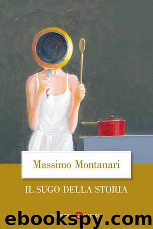 Il sugo della storia by Massimo Montanari