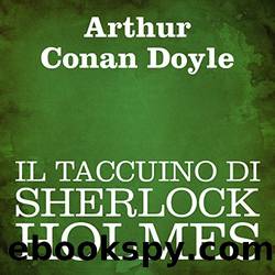 Il taccuino di Sherlock Holmes (Il Giallo Mondadori) by Arthur Conan Doyle