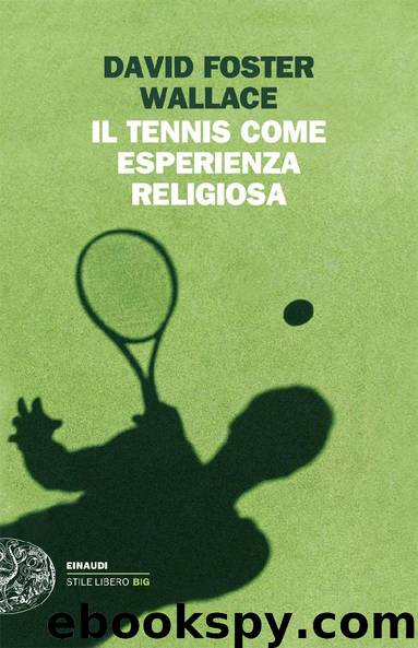 Il tennis come esperienza religiosa by David Foster Wallace