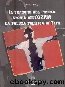 Il terrore del popolo. Storia dell'OZNA, la polizia politica di Tito (2012) by William Klinger
