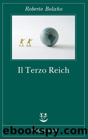 Il terzo Reich by Roberto Bolaño
