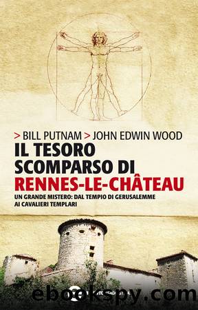 Il tesoro scomparso di Rennes-le-ChÃ¢teau by Bill Putnam - John Edwin Wood