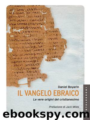 Il vangelo ebraico: Le vere origini del cristianesimo (Italian Edition) by Daniel Boyarin