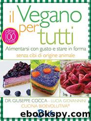 Il vegano per tutti. Alimentarsi con gusto e stare in forma senza cibi di origine animale by Giuseppe Cocca & Lucia Giovannini