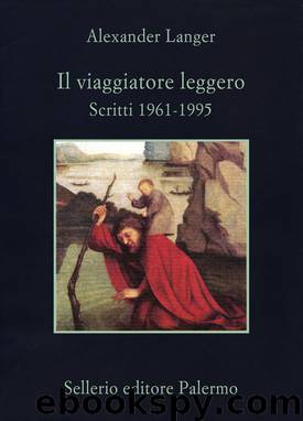 Il viaggiatore leggero - Scritti 1961-1995 by Alexander Langer