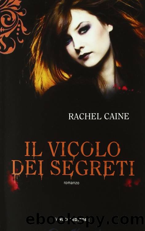 Il vicolo dei segreti. I vampiri di Morganville vol. 3 by Rachel. Caine
