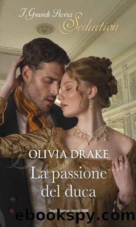 Improbabili duchesse 01. La passione del duca by Olivia Drake