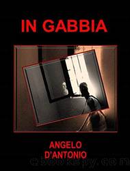 In gabbia by Angelo D'Antonio