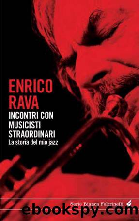 Incontri con musicisti straordinari: la storia del mio jazz by Rava Enrico