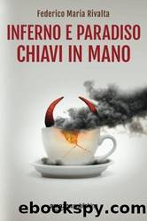 Inferno e paradiso chiavi in mano (Riccardo Ranieri) (Italian Edition) by Federico Maria Rivalta