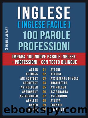 Inglese ( Inglese Facile ) 100 Parole--Professioni by Mobile Library