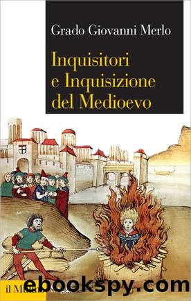 Inquisitori e Inquisizione del Medioevo by Grado Giovanni Merlo