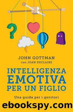 Intelligenza emotiva per un figlio by John Gottman