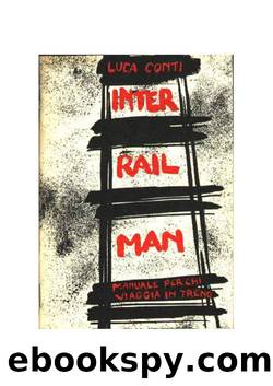 Inter rail man. Manuale per chi viaggia in treno by Luca Conti