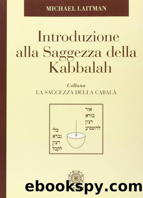 Introduzione alla Saggezza della Kabbalah. by Michael. Laitman