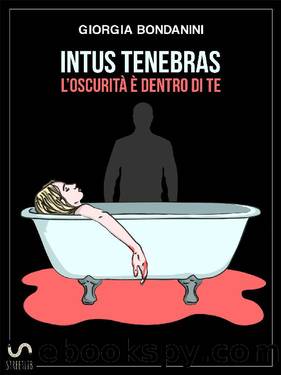 Intus Tenebras. L'oscurità è dentro di te (Italian Edition) by Giorgia Bondanini