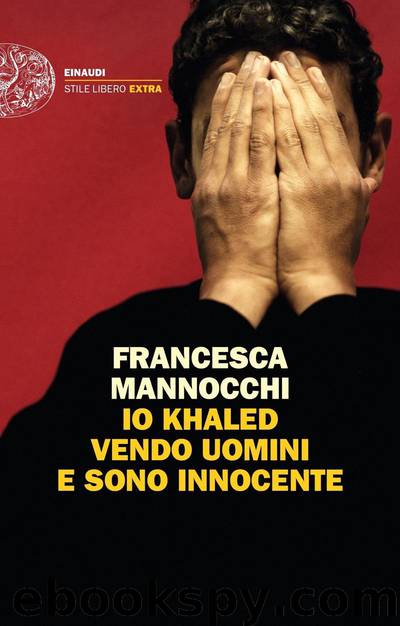 Io Khaled vendo uomini e sono innocente by Francesca Mannocchi